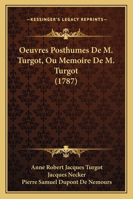 Oeuvres Posthumes De M. Turgot, Ou Memoire De M... [French] 1165907143 Book Cover