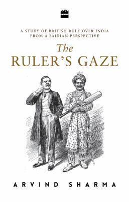 The Ruler's Gaze: A Study of British Rule Over ... 9352641027 Book Cover