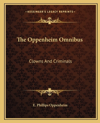 The Oppenheim Omnibus: Clowns And Criminals 1163699934 Book Cover