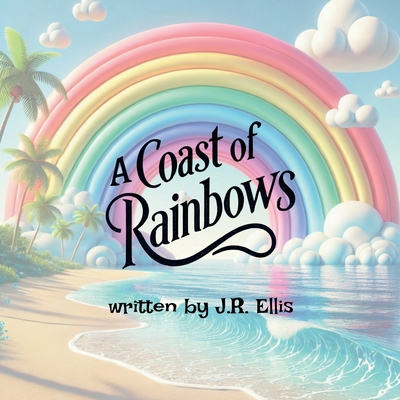 A Coast of Rainbows B0DK99SVYV Book Cover