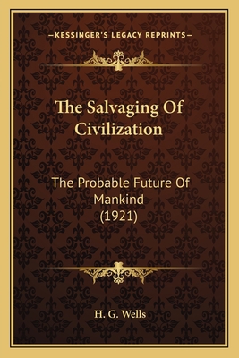 The Salvaging Of Civilization: The Probable Fut... 1164061240 Book Cover