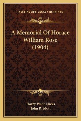 A Memorial Of Horace William Rose (1904) 1164539272 Book Cover