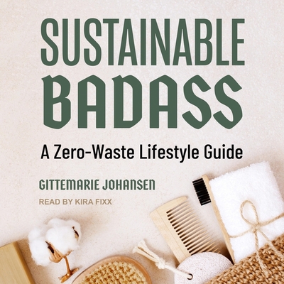 Sustainable Badass: A Zero-Waste Lifestyle Guide B0BRZ2L8Y2 Book Cover