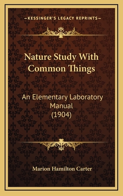 Nature Study with Common Things: An Elementary ... 1164972014 Book Cover