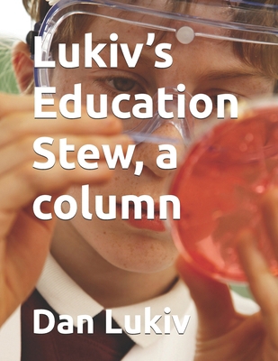 Lukiv's Education Stew, a column B08F6TXSDF Book Cover