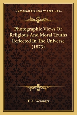 Photographic Views Or Religious And Moral Truth... 1164072080 Book Cover