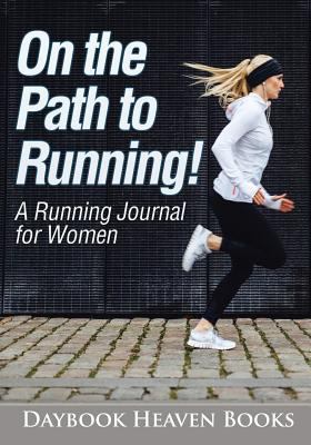 On the Path to Running! A Running Journal for W... 1683233190 Book Cover