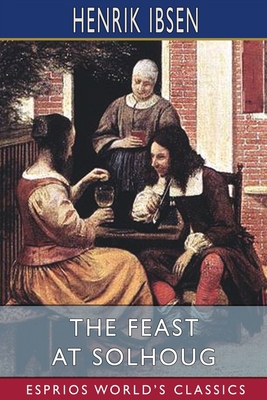 The Feast at Solhoug (Esprios Classics): Transl... 1006227733 Book Cover