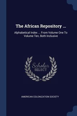 The African Repository ...: Alphabetical Index ... 1377241866 Book Cover