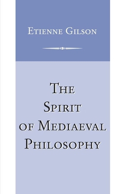 The Spirit of Mediaeval Philosophy 0268075069 Book Cover