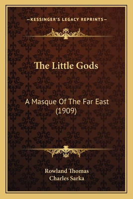 The Little Gods: A Masque Of The Far East (1909) 1163979104 Book Cover
