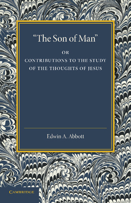 'The Son of Man': Or Contributions to the Study... 1107416183 Book Cover