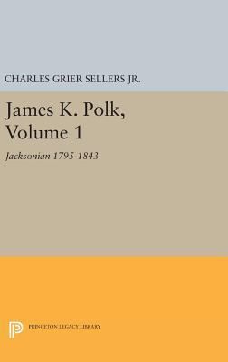 James K. Polk, Vol 1. Jacksonian 0691652937 Book Cover