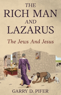 The Rich Man and Lazarus - the Jews and Jesus B0FK55WL2G Book Cover