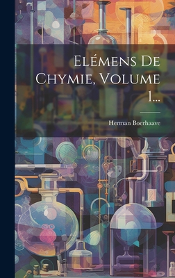 Elémens De Chymie, Volume 1... [French] 1021051225 Book Cover