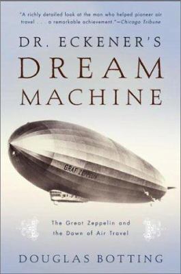 Dr. Eckener's Dream Machine: The Great Zeppelin... 0805064591 Book Cover