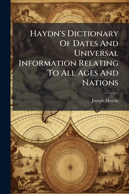 Haydn's Dictionary Of Dates And Universal Infor... 1271458381 Book Cover