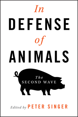 In Defense of Animals: The Second Wave 1405119403 Book Cover