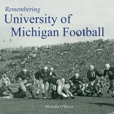 Remembering University of Michigan Football 1683369009 Book Cover
