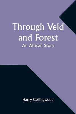 Through Veld and Forest: An African Story 935793958X Book Cover