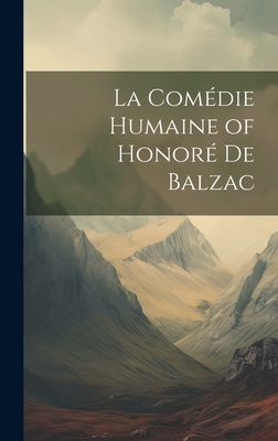 La Comédie Humaine of Honoré de Balzac 1019409703 Book Cover