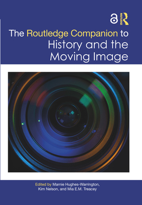 The Routledge Companion to History and the Movi... 1032203315 Book Cover