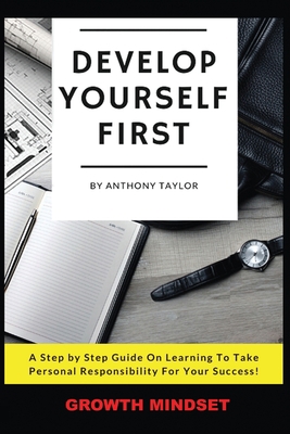 Develop Yourself First: A Step By Step Guide On... B08FRSH4LM Book Cover