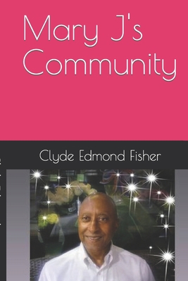 Mary J's Community: Living Out Your Dream B099T23Y3C Book Cover