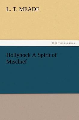 Hollyhock A Spirit of Mischief 3847220829 Book Cover