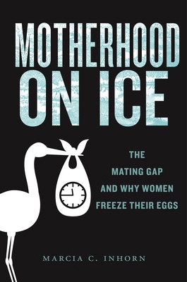 Motherhood on Ice: The Mating Gap and Why Women... 1479813044 Book Cover