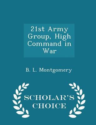 21st Army Group, High Command in War - Scholar'... 1298049326 Book Cover