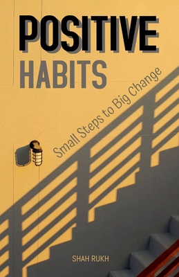 Positive Habits: Small Steps to Big Change B0D4XLGGK3 Book Cover