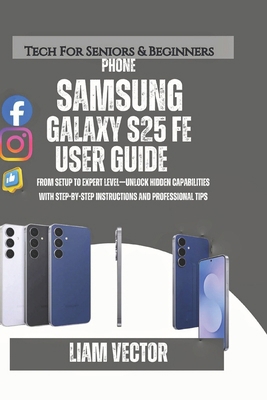 Samsung Galaxy S25 FE User Guide 2025: From Set... B0FXRD2RZ1 Book Cover