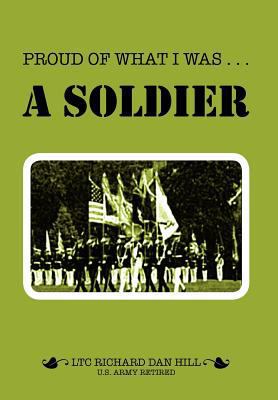 Proud of What I Was -- A Soldier 1465395555 Book Cover