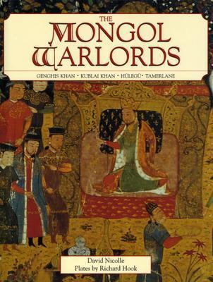 The Mongol Warlords: Genghis Khan, Kublai Khan,... 1860194079 Book Cover