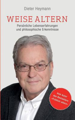 Weise altern: Persönliche Lebenserfahrungen und... [German] 3752852844 Book Cover