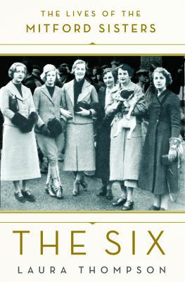 The Six: The Lives of the Mitford Sisters 1250099536 Book Cover
