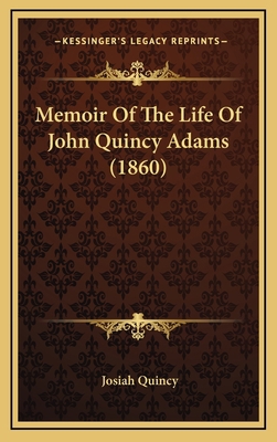 Memoir of the Life of John Quincy Adams (1860) 1164419226 Book Cover