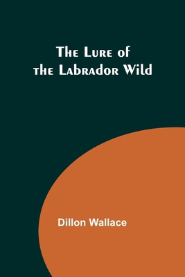 The Lure of the Labrador Wild 9357392238 Book Cover