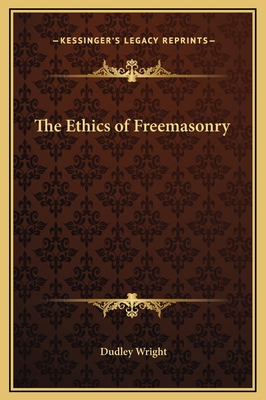 The Ethics of Freemasonry 1169234836 Book Cover