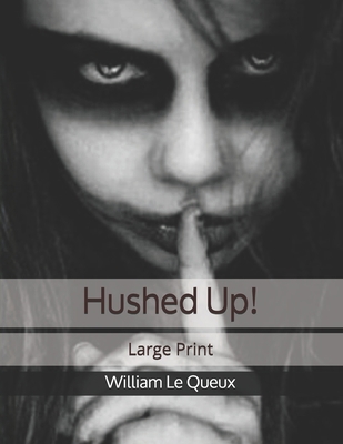 Hushed Up!: Large Print B0863S9VFG Book Cover
