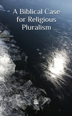 A Biblical Case for Religious Pluralism B0GTMMQS1B Book Cover