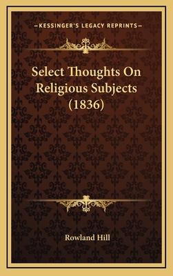 Select Thoughts On Religious Subjects (1836) 1167095952 Book Cover