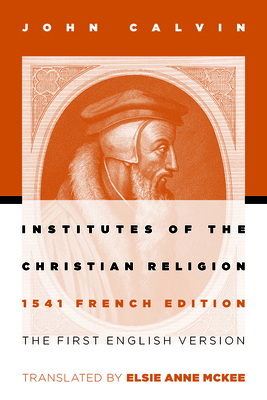 Institutes of the Christian Religion: The First... 0802807747 Book Cover