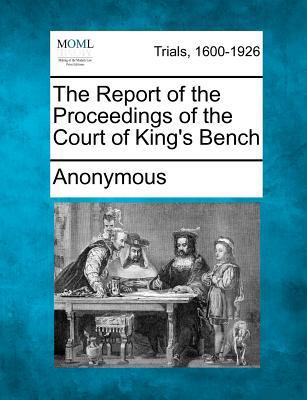 The Report of the Proceedings of the Court of K... 1275077366 Book Cover