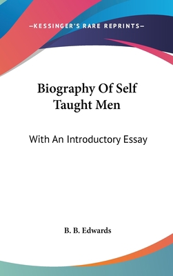 Biography Of Self Taught Men: With An Introduct... 0548212570 Book Cover