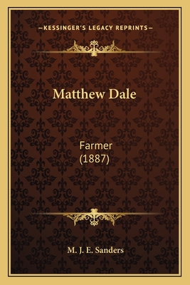 Matthew Dale: Farmer (1887) 1166314626 Book Cover