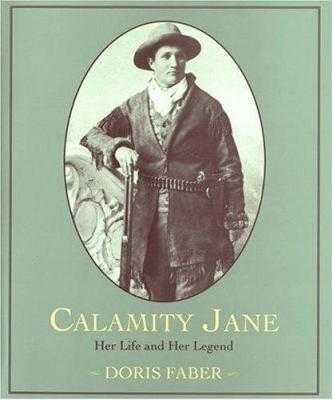 Calamity Jane: Her Life and Her Legend 0395865395 Book Cover