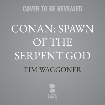 Conan: Spawn of the Serpent God B0FLKSY2FJ Book Cover