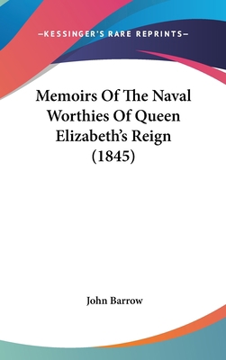 Memoirs Of The Naval Worthies Of Queen Elizabet... 1437277128 Book Cover